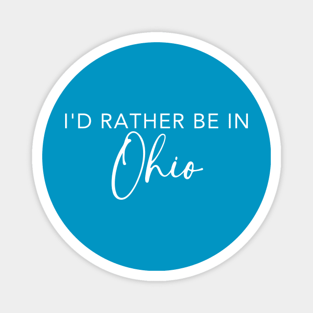 I'd Rather Be In Ohio Magnet by RefinedApparelLTD